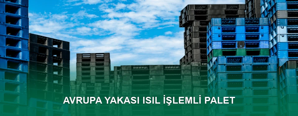 Avrupa Yakası Isıl İşlem Görmüş Palet İmalatı