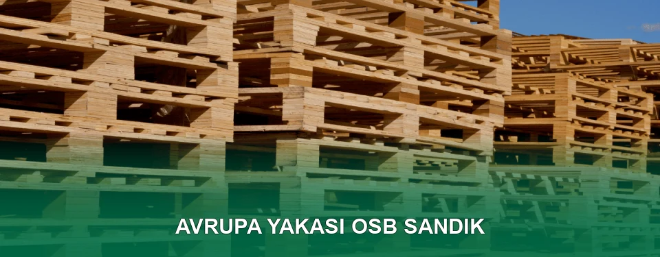 Avrupa Yakası OSB Sandık İmalatı